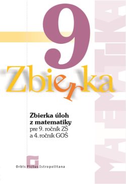 Náhľad: Zbierka úloh z matematiky pre 9. roč. ZŠ a 4. roč. GOŠ