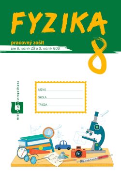 Náhľad: Fyzika pre 8. roč. ZŠ a 3. roč. GOŠ - pracovný zošit
