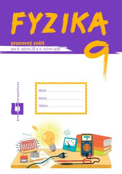Náhľad: Fyzika pre 9. roč. ZŠ a 4. roč. GOŠ - pracovný zošit